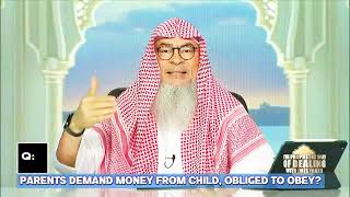 Parents Demand money from Child, obliged to obey? assim al hakeem JAL