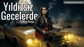 Gökçe Kırgız - Yıldızsız Gecelerde Psychedelic Anatolian Rock Cover