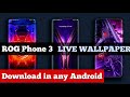 Asus ROG PHONE 3 LIVE WALLPAPER| Download ROG PHONE 3 LIVE WALLPAPER in any android mobile