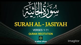 'Surah Jasiyah Verses 1-11 Recitation: A Spiritual Sojourn through Quranic Wisdom' M Miftah official