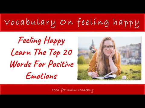 Feeling Happy Learn The Top 20 Words For Positive Emotions