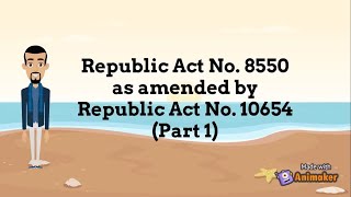 PROVISIONS OF REPUBLIC ACT NO. 8550, amended by REPUBLIC ACT NO.10654 [SECTIONS 185]  Part 1/4