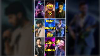 Top 10 Best Singer Sad Iconic Songs