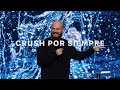 Crush Por Siempre | Crush | Ps.Andrés Spyker