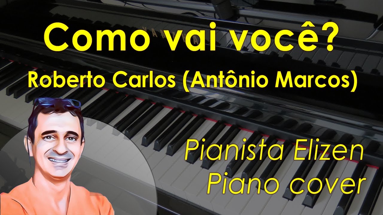 Como vai você Roberto Carlos (Piano Cover) YouTube