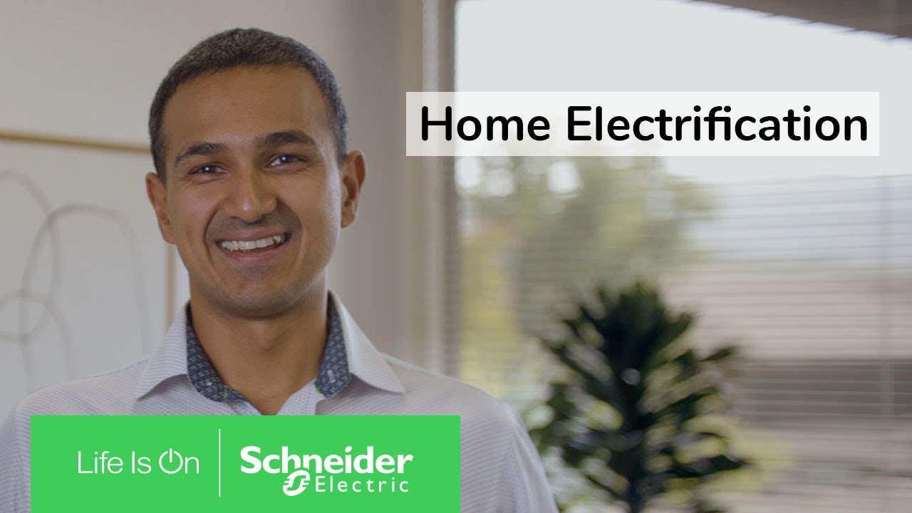 Get Energy Smart with Schneider Electric: The Home Electrification Journey | Schneider Electric