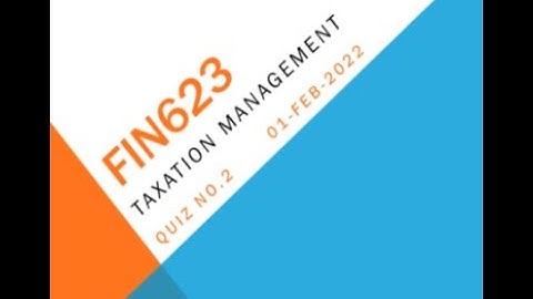FIN623 Taxation Management Quiz No 2