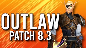Beginner Guide For Outlaw Rogue In Patch 8.3! - WoW: Battle For Azeroth 8.3