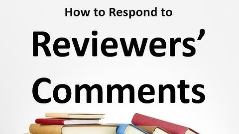 How to Respond to Reviewers Comments
