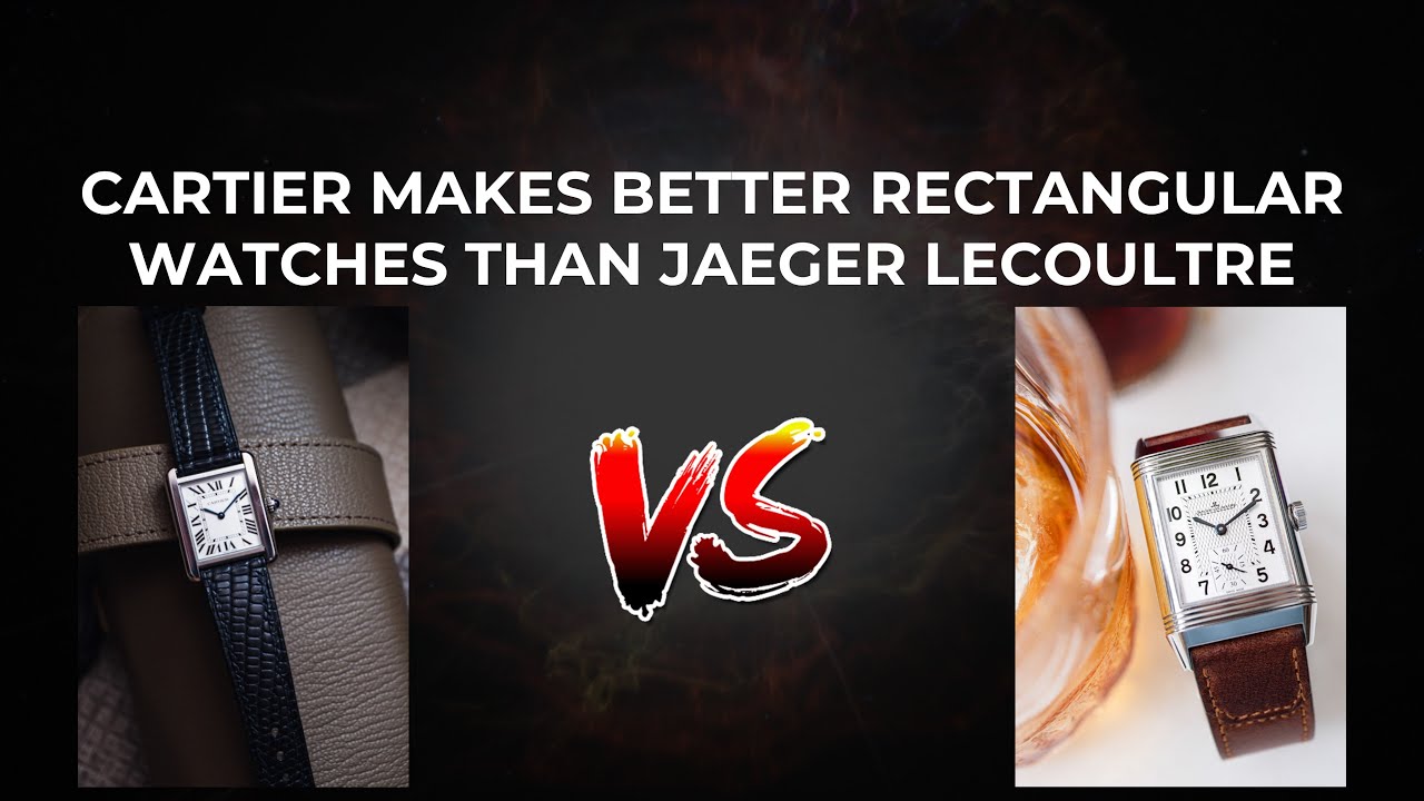 Cartier Makes Better Rectangular Watches than Jaeger LeCoultre (SSWW