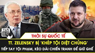 Thời sự quốc tế chiều 30/5 | TT. Zelensky bị ‘khép tội diệt chủng’, kéo dài chiến tranh để giữ ghế