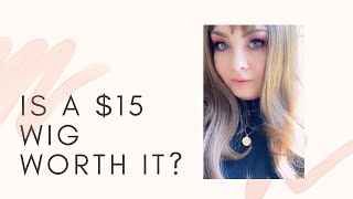 I Bought a $15 wig??