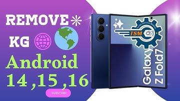 Remove KG Samsung Android 14 , 15 ,16 Via TSM-TOOL