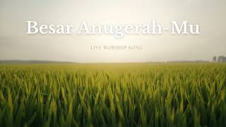 BESAR ANUGERAH-MU – Lagu Rohani Menyentuh Hati | Cover Worship