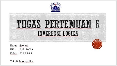 Video Tugas Pertemuan 6 Logika Informatika, Jaelani