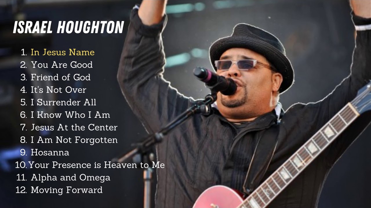 Israel Houghton  Best of Israel Houghton 2024  Signs Playlist