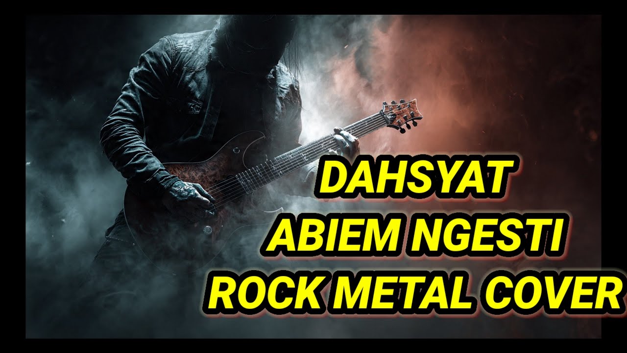 DAHSYAT ROCK METAL COVER, ABIEM NGESTI