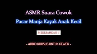 asmr suara cowok | Lagi Manja dan Meresahkan  | ASMR Boyfriend Indonesia
