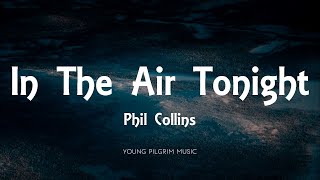 Phil Collins - In The Air Tonight (Lyrics)