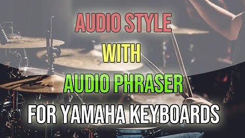 AUDIO STYLE with AUDIO PHRASER ( for YAMAHA )