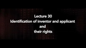 Lecture 30 : Identification of inventor and applicant and their rights #swayamprabha #CH36SP