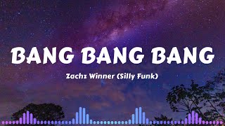 Bang Bang Bang  Zach Winner silly Funk  s 