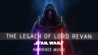 The Legacy of Lord Revan | Ambient Music | #StarWars