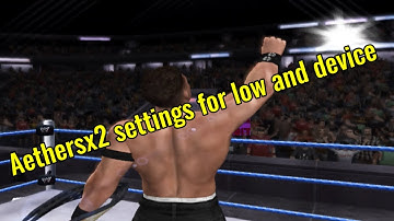 Wwe Smackdown vs raw 2007 aethersx2 best settings for low and device