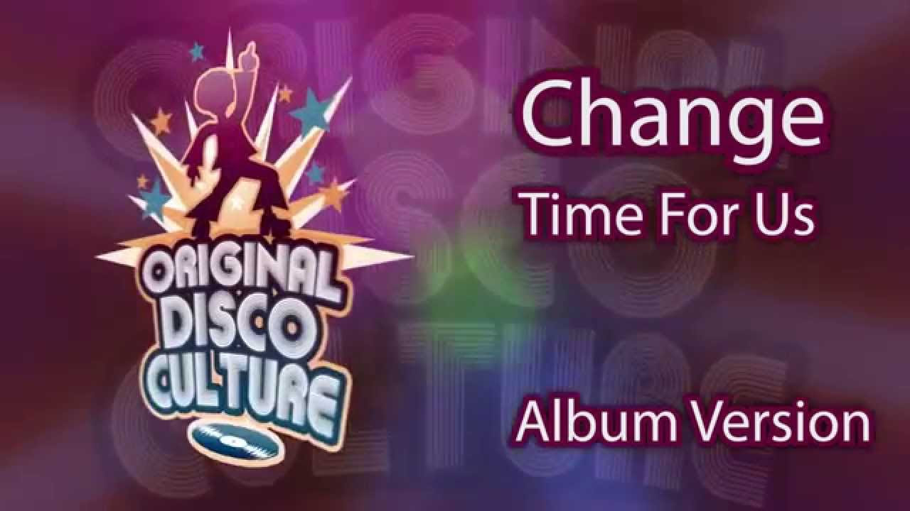 Change - Time For Us (Album Version) - YouTube