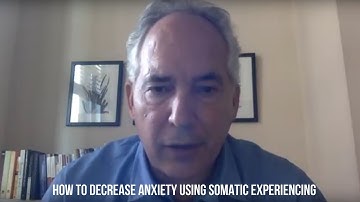 How to Decrease Anxiety Using Somatic Experiencing