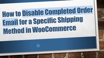 How to Disable Completed Order Email for a Specific Shipping Method in WooCommerce