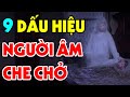 Đột Nhiên Thấy 9 DẤU HIỆU Này Chứng Tỏ Bạn Được NGƯỜI ÂM ĐI THEO Phù Trợ, Chuẩn bị Trúng Số Đổi Đời