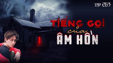 TẬP 263: TIẾNG GỌI CỦA ÂM HỒN (ĐỪNG TRẢ LỜI) || CHUYỆN MA CÓ THẬT || NGUYỄN NGUYỄN