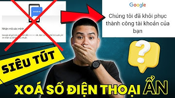 Xác minh số điện thoại Đúng Cách và hướng dẫn Mở khoá Gmail dính số điện thoại ẨN
