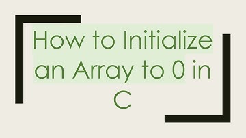 `How to Initialize an Array to 0` in C