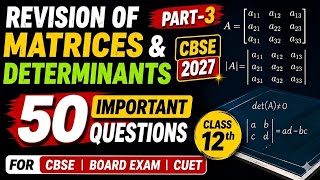 Class 12th PYQ | Matrices &amp; Determinants | 50 Important Questions Part 3