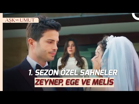 1. Sezon Zeynep, Ege ve Melis Özel Sahneler | Aşk ve Umut