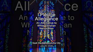 I Pledge Allegiance: Seek the Welfare of the City - July 19, 2026
