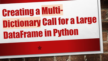 Creating a Multi-Dictionary Call for a Large DataFrame in Python