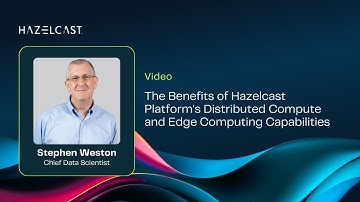 The Benefits of Hazelcast Platform