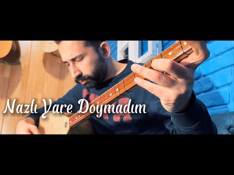 Nazlı Yare Doymadım