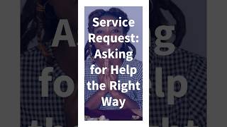 Asking for Help Like a Service Request #efficiency #lifeops #lifeoptimization