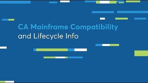CA Mainframe Compatibility and Lifecycle Info