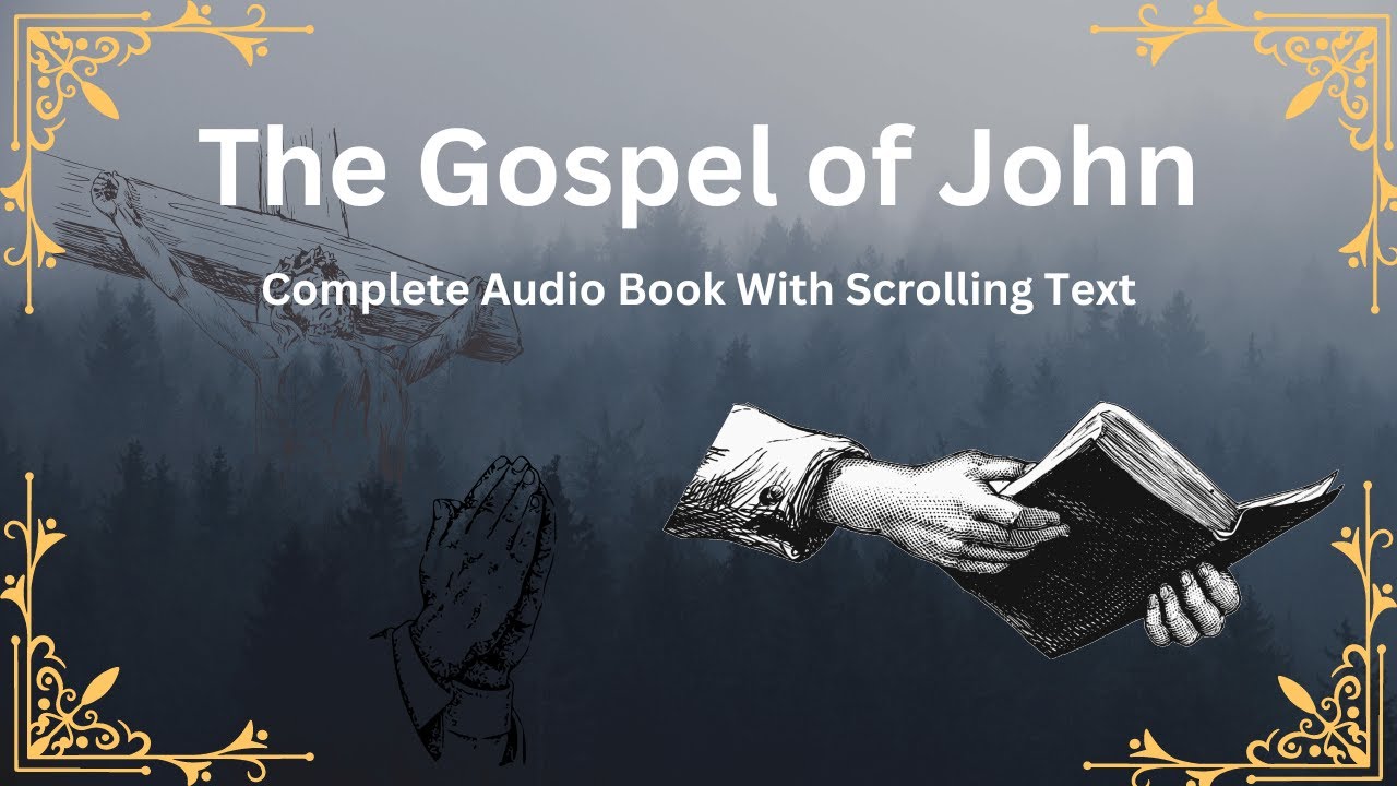 The Gospel Of John Complete Audio Book With Scrolling Text - YouTube