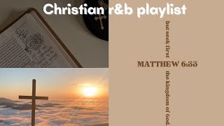 Christian r&b playlist | part 2