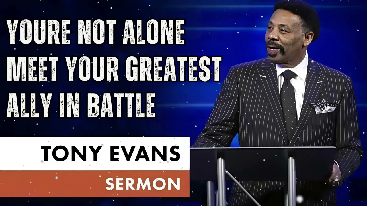 Youre Not Alone  Meet Your Greatest Ally in Battle - Tony Evans Message