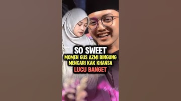 Momen Gus Azmi Mencari Kak Khansa #shorts