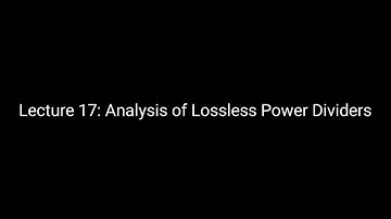 Lecture 17: Analysis of Lossless Power Dividers