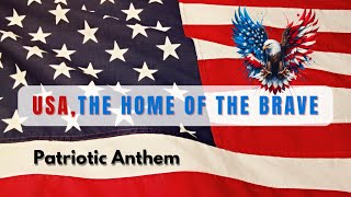 USA, the Home of the Brave Patriotic Anthem | Prayer House Productions #July4thSong #USAanthem #usa