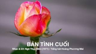 Bản tình cuối - Ngô Thụy Miên (Tiếng hát Hoàng Phương Mai)